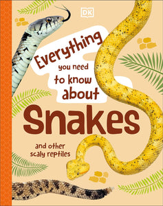 Everything You Need To Know About Snakes: And Other Scaly Reptiles - Hardback