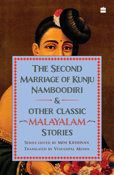 The Second Marriage of Kunju Namboodiri and Other Classic Malayalam Stories - Paperback