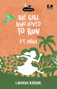 The Girl Who Loved to Run: PT Usha - Paperback