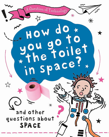 How Do You Go to Toilet in Space? - Paperback