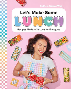 Let`s Make Some Lunch: Recipes Made With Love For Everyone: A Cookbook