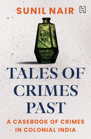 Tales of Crimes Past : A Casebook of Crime in Colonial India - Paperback