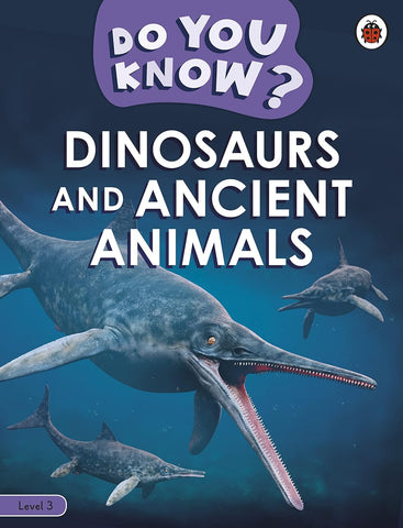 Do You Know? Level 3 - Dinosaurs And Anc