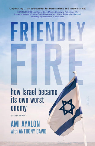 Friendly Fire : How Israel Became Its Own Worst Enemy - Paperback