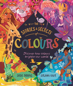 The Stories And Secrets Of Colours - Hardback