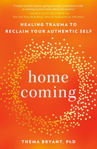 Homecoming : Healing Trauma To Reclaim Your Authentic Self - Paperback