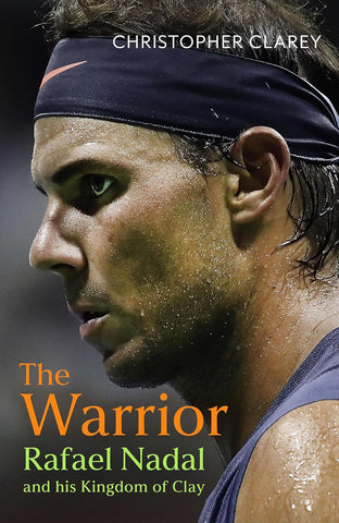 The Warrior : Rafael Nadal and His Kingdom of Clay - Paperback