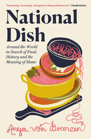 National Dish: Around the World in Search of Food, History and the Meaning of Home - Paperback