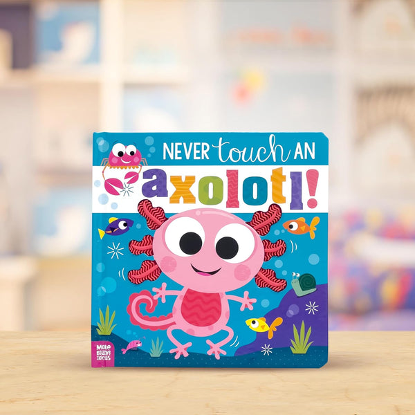 Never Touch An Axolotl! - Board Book