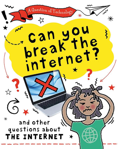 Can You Break The Internet? : And Other Questions About The Internet - Paperback