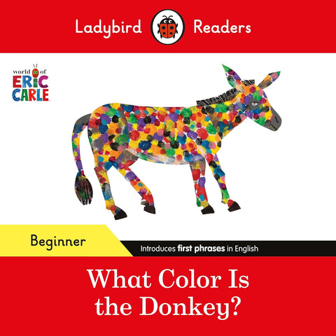 Ladybird Readers Beginner Level - Eric Carle - What Color Is The Donkey? - Paperback