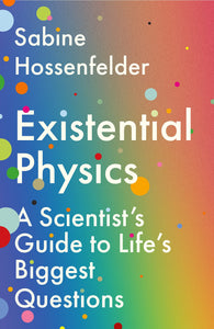 Existential Physics: A Scientist's Guide to Life's Biggest Questions - Paperback