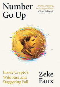 Number Go Up: Inside Crypto’s Wild Rise and Staggering Fall - Paperback