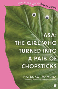 Asa : The Girl Who Turned into a Pair of Chopsticks - Paperback