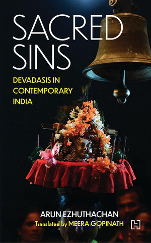 Sacred Sins: Devadasis In Contemporary India - Hardback