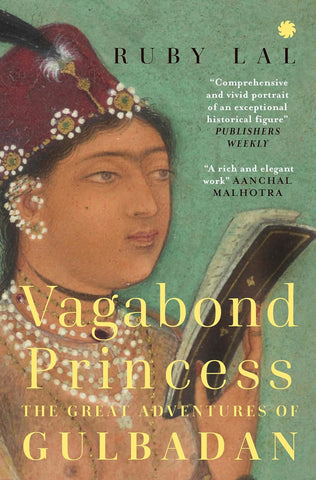 Vagabond Princess : The Great Adventures Of Gulbadan - Paperback