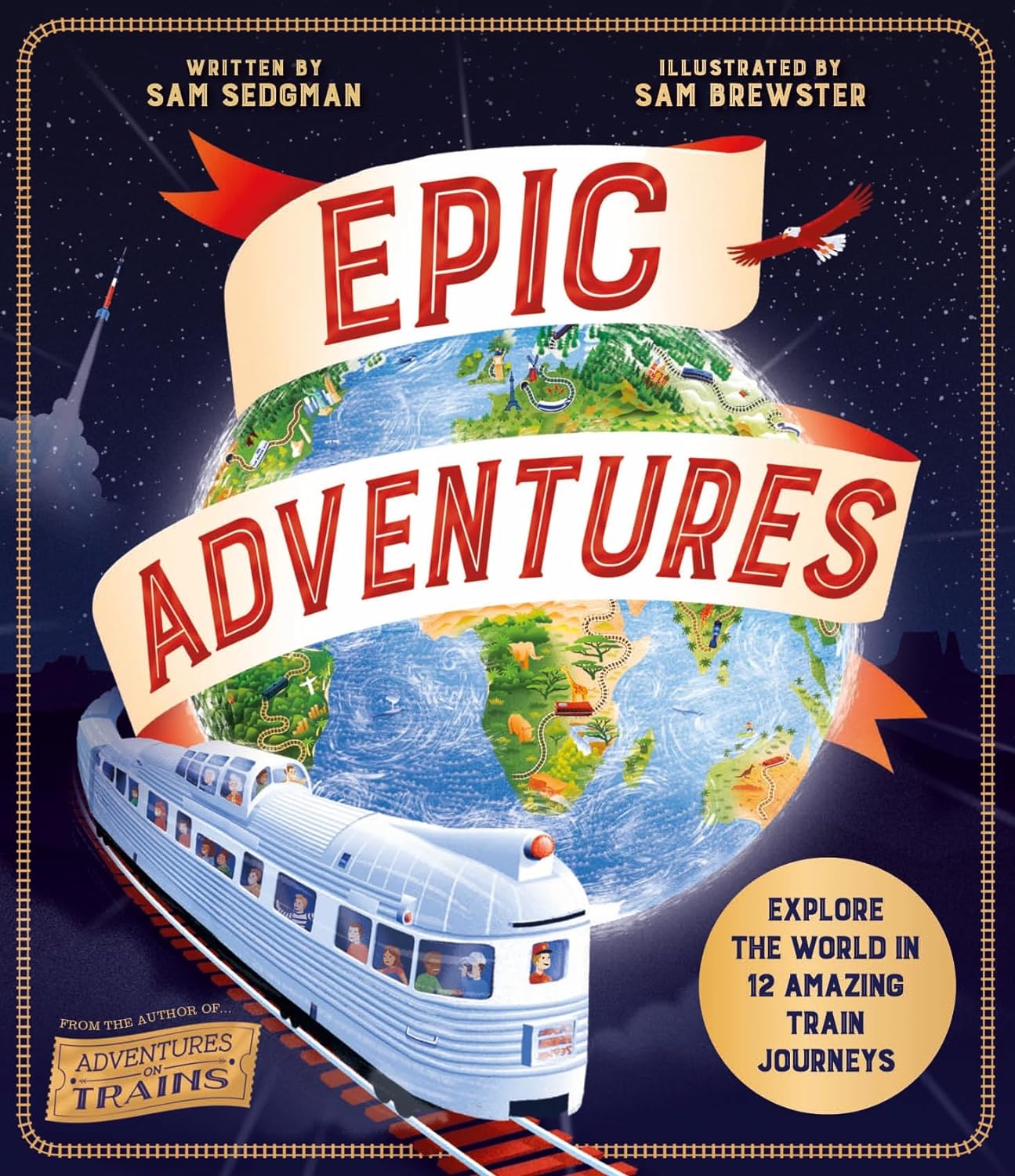 Epic Adventures: Explore the World in 12 Amazing Train Journeys - Paperback