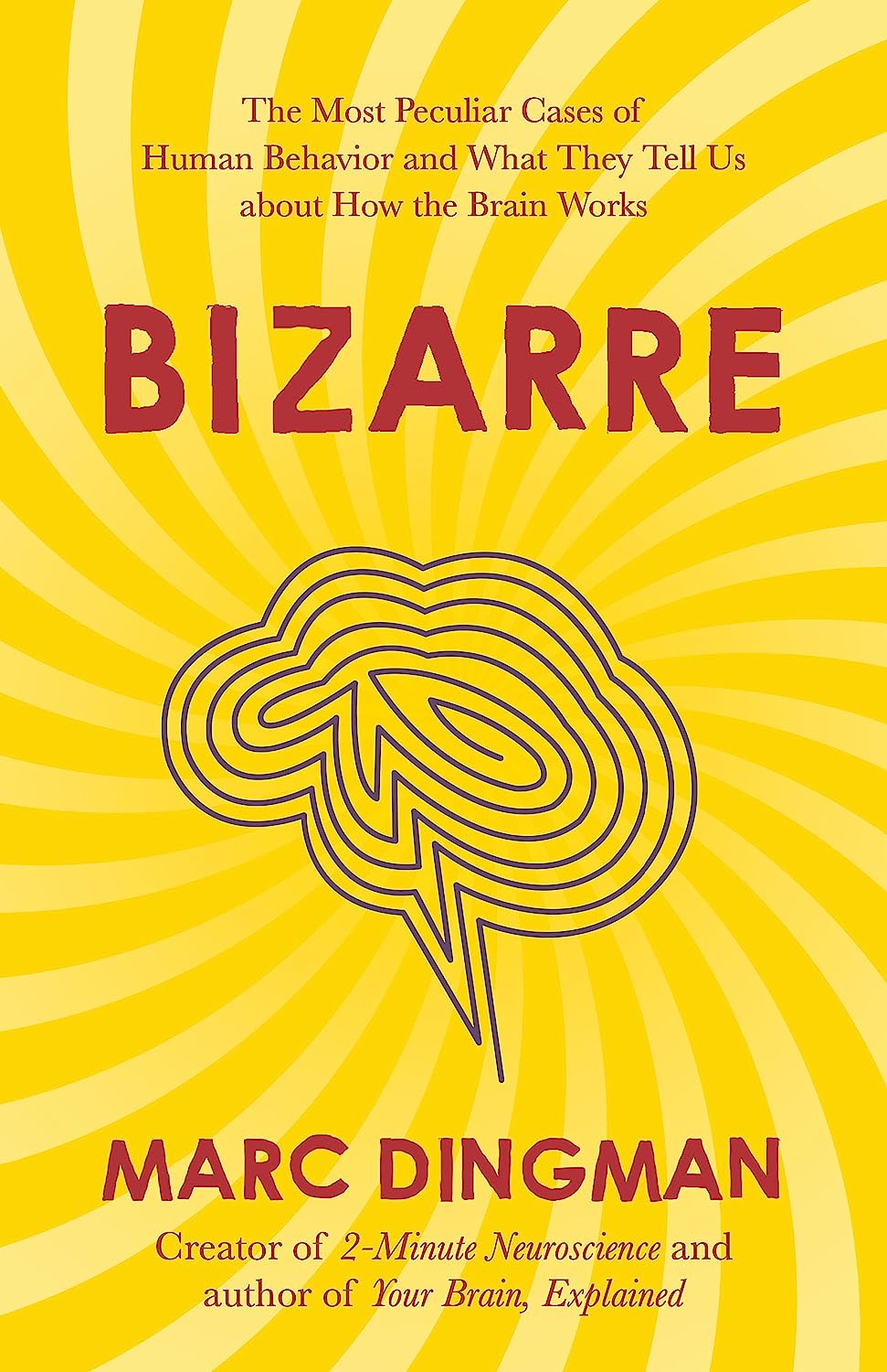 Bizarre: The Most Peculiar Cases of Human Behavior and What They Tell Us about How the Brain Works - Paperback