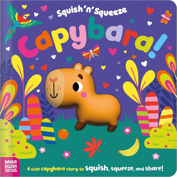Squish ‘N’ Squeeze Capybara! - Hardback