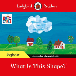 Ladybird Readers Beginner Level - Eric Carle - What Is This Shape? - Paperback