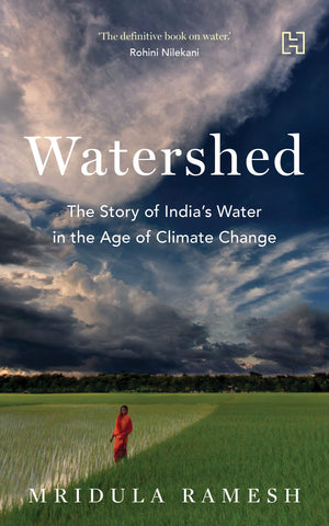 Watershed : The Story Of India’S Water In The Age Of Climate Change - Paperback