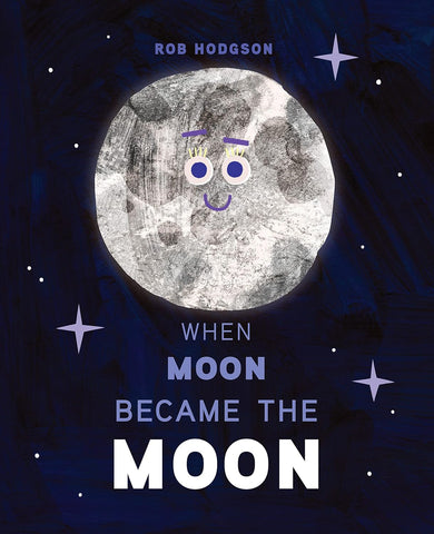 When Moon Became The Moon - Hardback