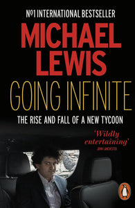 Going Infinite : The Rise and Fall of a New Tycoon - Paperback