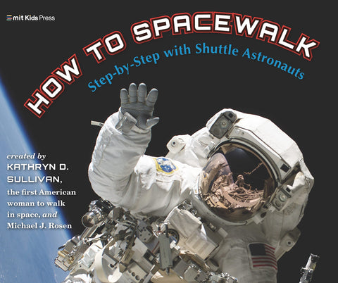 How to Spacewalk: Step-by-Step with Shuttle Astronauts - Hardback