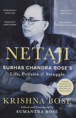 Netaji: Subhas Chandra Bose`S Life, Politics And Struggle - Paperback