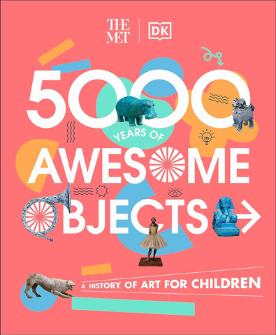 The Met 5000 Years Of Awesome Objects - Hardback