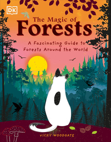 The Magic of Forests: A Fascinating Guide to Forests Around the World - Hardback