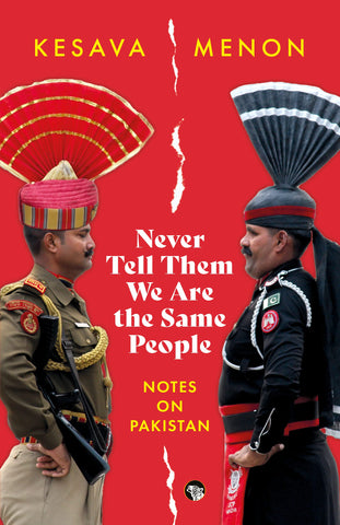 Never Tell Them We Are The Same People : Notes On Pakistan - Paperback