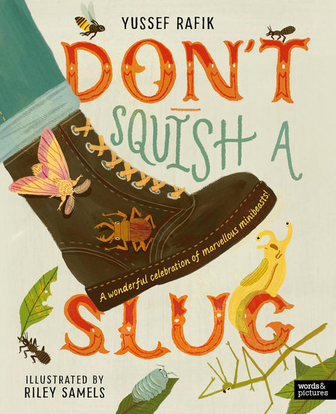 DON`T SQUISH A SLUG