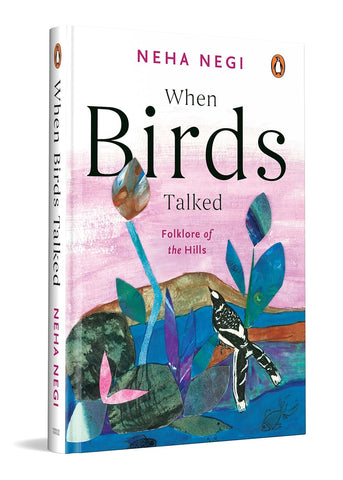 When Birds Talked: Folklore of the Hills - Hardback