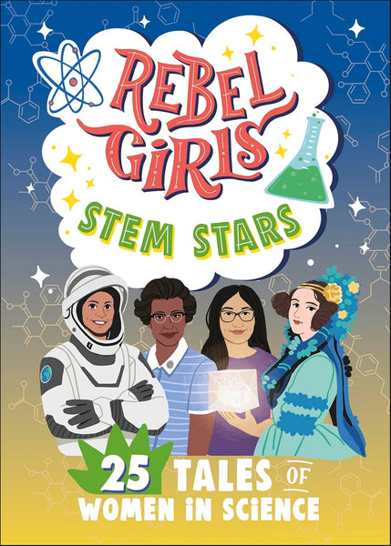 Rebel Girls STEM Stars : 25 Tales of Women in Science - Paperback