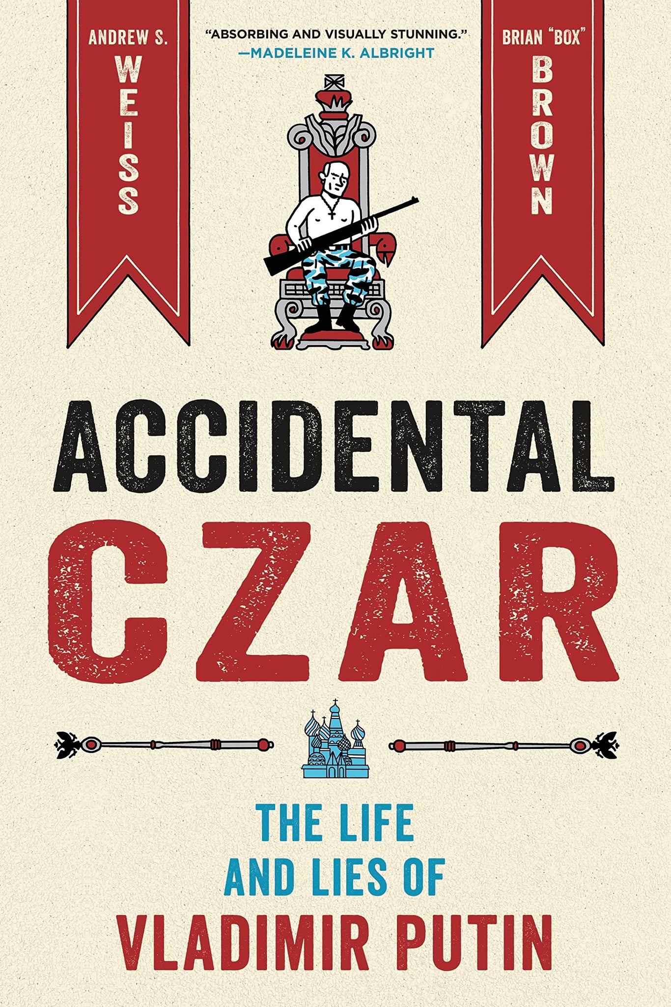 Accidental Czar: The Life And Lies Of Vladimir Putin - Hardback