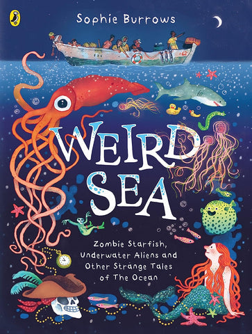 Weird Sea: Zombie Starfish, Underwater Aliens and Other Strange Tales of the Ocean - Hardback