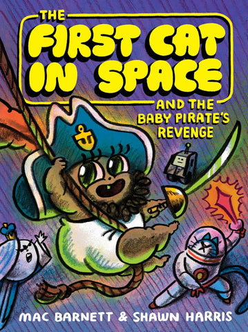 The First Cat in Space and the Baby Pirate's Revenge - Hardback