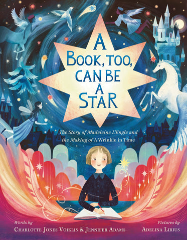 A Book, Too, Can Be A Star: The Story Of Madeleine L`Engle And The Making Of A Wrinkle In Time - Hardback