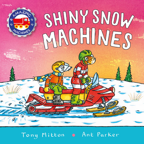 Amazing Machines: Snow Machines (Amazing Machines, 5) - Paperback