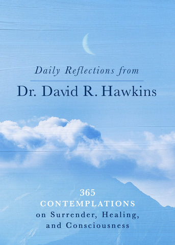 Daily Reflections from Dr. David R. Hawkins : 365 Contemplations on Surrender, Healing, and Consciousness - Paperback