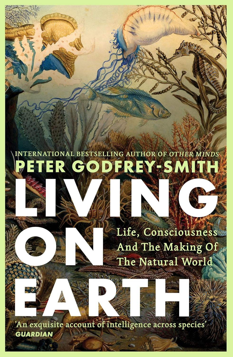 LIVING ON EARTH: LIFE, CONSCIOUSNESS AND THE MAKING OF THE N