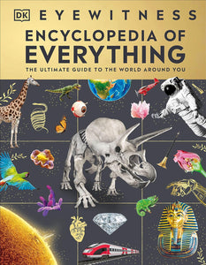 Eyewitness Encyclopedia Of Everything