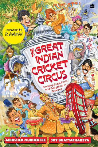 The Great Indian Cricket Circus : Amazing Facts, Stats And Everything In Between - Paperback
