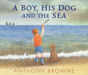 A Boy, His Dog and the Sea - Hardback