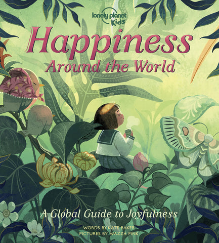 Lonely Planet Kids Happiness Around The World - Hardback