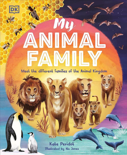 My Animal Family: Meet The Different Families of the Animal Kingdom - Hardback