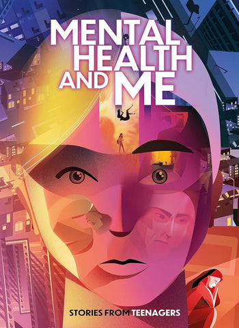 Mental Health and Me: Stories From Teenagers - Paperback