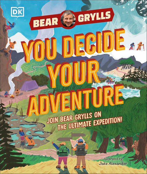YOU Decide YOUR Adventure: Join Bear Grylls on the Ultimate Expedition - Hardback
