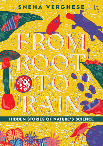 From Root to Rain : Hidden Stories of Nature's Science - Paperback